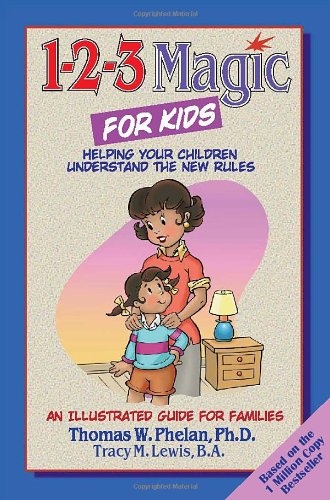 123 Magic For Kids Helping Your Children Understand The New Rules 1st Edition Thomas W Phelan Phd