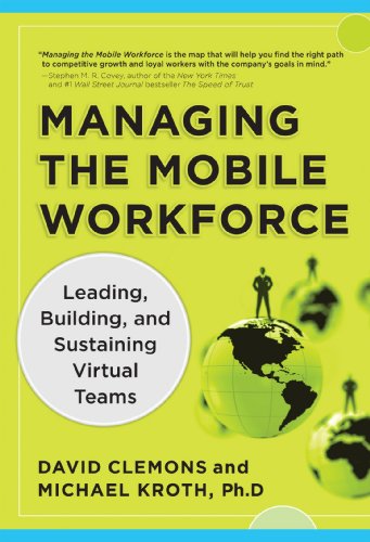 Managing The Mobile Workforce Leading Building And Sustaining Virtual Teams 1st Edition David Clemons