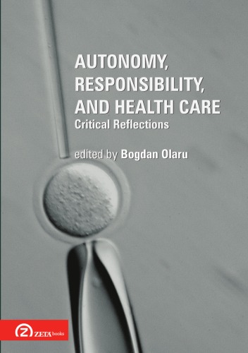 Autonomy Responsibility And Health Care Critical Reflections Bogdan Olaru Ed