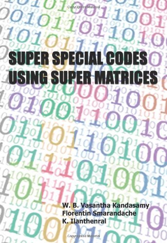 Super Special Codes Using Super Matrices W V Vasantha Kandasamy