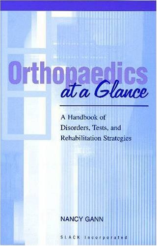 Orthopaedics At A Glance A Handbook Of Disorders Tests And Rehabilitation Strategies 1st Edition Nancy Gann Ms Pt Ocs