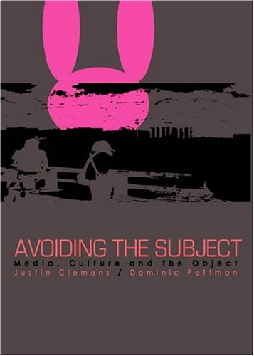 Avoiding The Subject Media Culture And The Object Justin Clemens