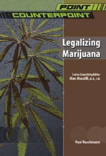 Legalizing Marijuana Point Counterpoint Paul Ruschmann