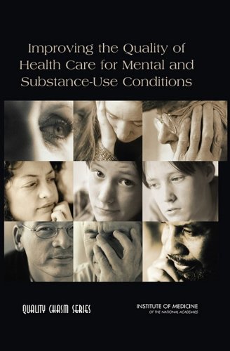 Improving The Quality Of Health Care For Mental And Substanceuse Conditions Quality Chasm Series 1st Edition Committee On Crossing The Quality Chasm Adaptation To Mental Health And Addictive Disorders