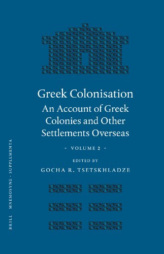 Greek Colonisation An Account Of Greek Colonies And Other Settlements Overseas Volume 2 Gocha R Tsetskhladze