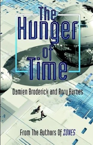 The Hunger Of Time Damien Broderick And Rory Barnes