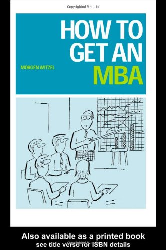How To Get An Mba 1st Edition Morgen Witzel