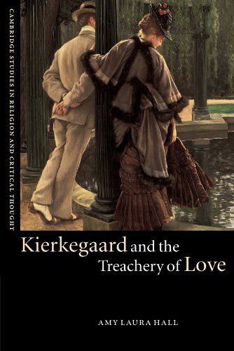 Kierkegaard And The Treachery Of Love Amy Laura Hall