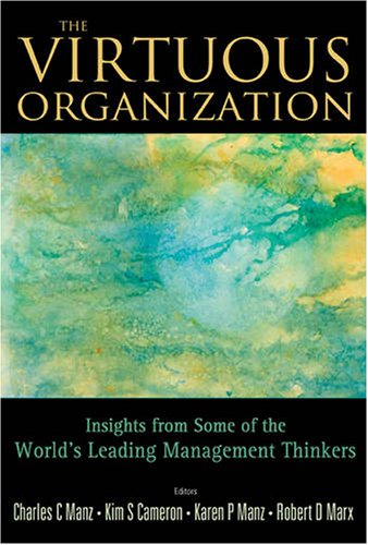 The Virtuous Organization Insights From Some Of The Worldas Leading Management Thinkers Charles C Manz