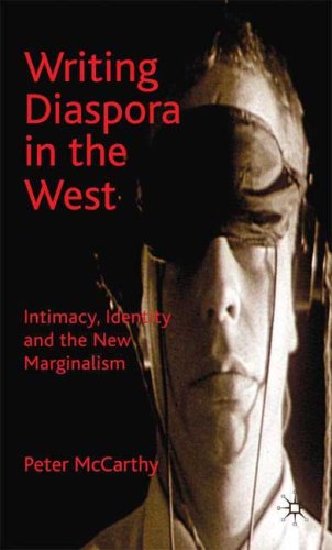 Writing Diaspora In The West Intimacy Identity And The New Marginalism Peter Mccarthy