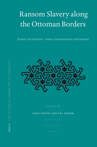 Ransom Slavery Along The Ottoman Borders Ottoman Empire And Its Heritage G David