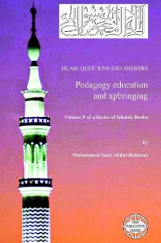 Islam Questions And Answers Pedagogy Education And Upbringing Muhammad Saed Abdulrahman