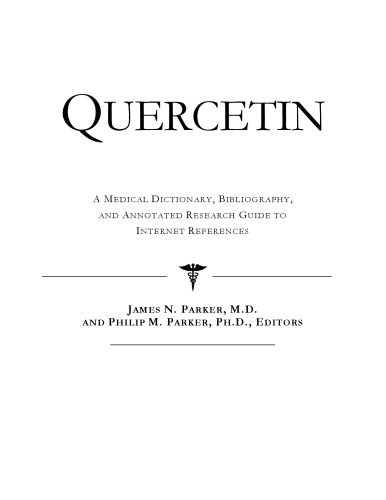 Quercetin A Medical Dictionary Bibliography And Annotated Research Guide To Internet References Icon Health Publications
