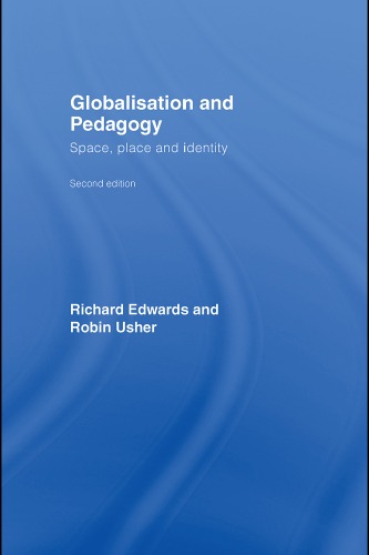 Globalisation And Pedagogy Space Place And Identity 2nd Edition Edwards Usher