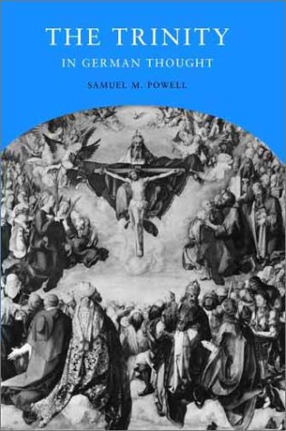 The Trinity In German Thought 1st Edition Samuel M Powell