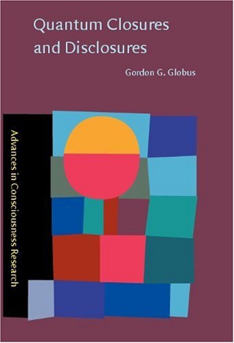 Quantum Closures And Disclosures Thinkingtogether Postphenomenology And Quantum Brain Dynamics Gordon G Globus