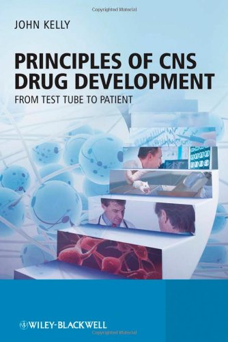 Principles Of Cns Drug Development From Test Tube To Patient 1st Edition Prof John Kelly