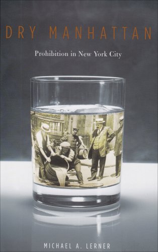 Dry Manhattan Prohibition In New York City Annotated Edition Michael A Lerner