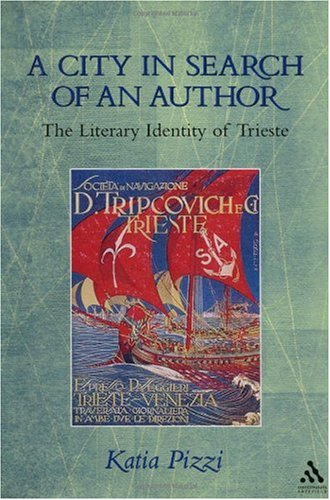 A City In Search Of An Author The Literary Identity Of Trieste Katia Pizzi