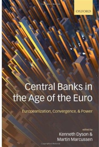Central Banks In The Age Of The Euro Europeanization Convergence And Power Kenneth Dyson