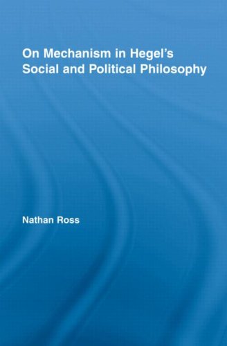 On Mechanism In Hegels Social And Political Philosophy Studies In Philosophy Nathan Ross
