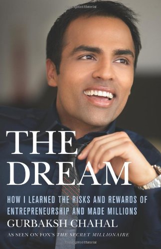 The Dream How I Learned The Risks And Rewards Of Entrepreneurship And Made Millions Gurbaksh Chahal