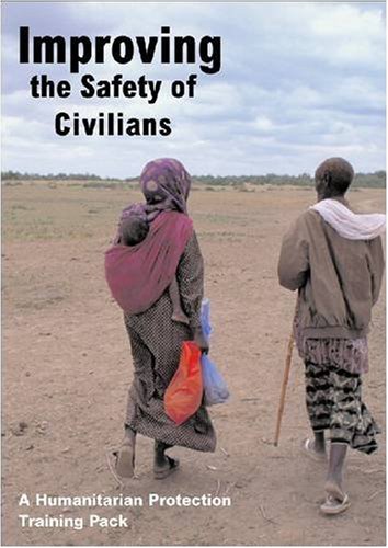 Improving The Safety Of Civilians A Protection Training Pack Oxfam Publishing