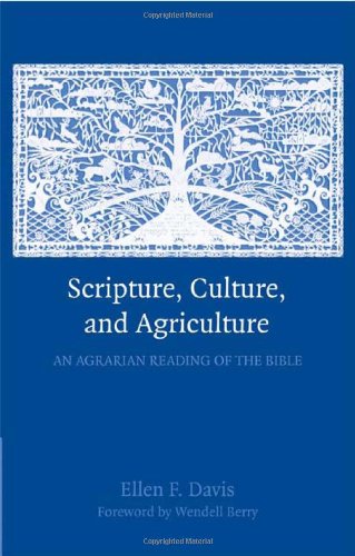 Scripture Culture And Agriculture An Agrarian Reading Of The Bible 1st Edition Ellen F Davis