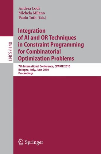 Integration Of Ai And Or Techniques In Constraint Programming For Combinatorial Optimization Problems 7th International Conference Cpaior 2010 Bologna Italy June 1418 2010 Proceedings 1st Edition Matteo Fischetti Auth