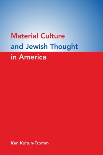 Material Culture And Jewish Thought In America Ken Koltunfromm
