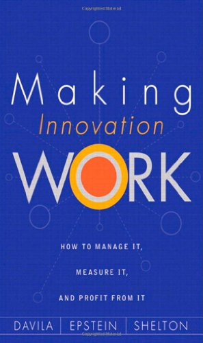 Making Innovation Work How To Manage It Measure It And Profit From It 1st Edition Tony Davila