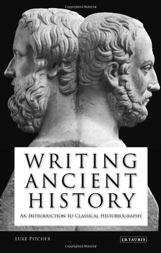 Writing Ancient History An Introduction To Classical Historiography Library Of Classical Studies Luke Pitcher