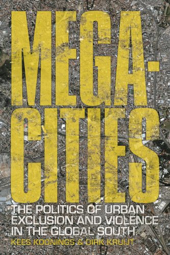 Megacities The Politics Of Urban Exclusion And Violence In The Global South Kees Koonings
