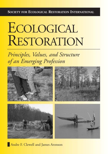 Ecological Restoration Principles Values And Structure Of An Emerging Profession Andre F Clewell