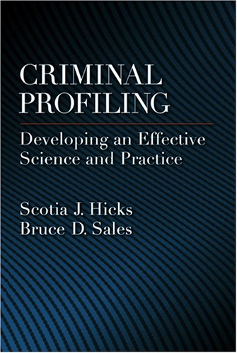 Criminal Profiling Developing An Effective Science And Practice Law And Public Policy Psychology And The Social Sciences 1st Edition Scotia J Hicks