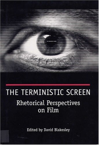 The Terministic Screen Rhetorical Perspectives On Film 1st David Blakesley