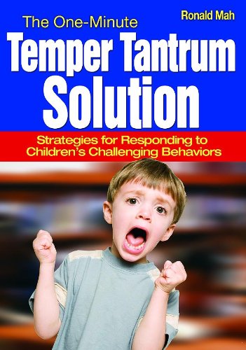 The Oneminute Temper Tantrum Solution Strategies For Responding To Childrens Challenging Behaviors Ronald Mah