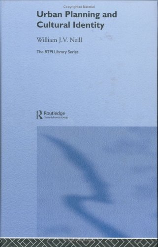 Urban Planning And Cultural Identity The Rtpi Library Series 6 William Neill