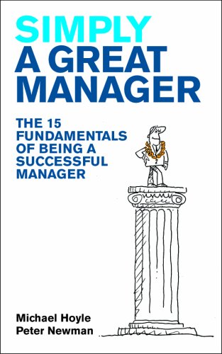 Simply A Great Manager The 15 Fundamentals Of Being A Successful Manager Mike Hoyle