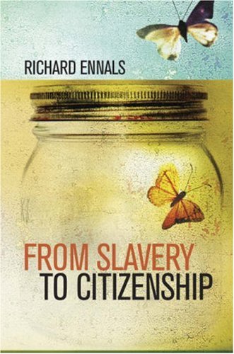 From Slavery To Citizenship 1st Edition Richard Ennals