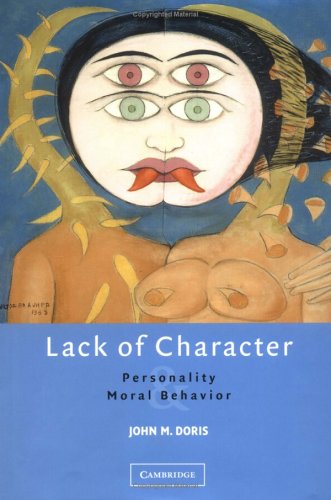 Lack Of Character Personality And Moral Behavior John M Doris