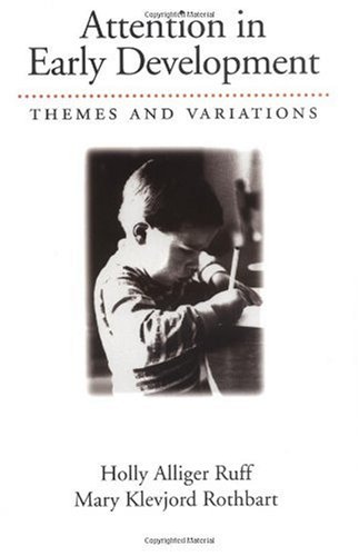 Attention In Early Development Themes And Variations Holly Alliger Ruff