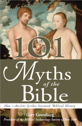 101 Myths Of The Bible How Ancient Scribes Invented Biblical History First Edition Gary Greenberg