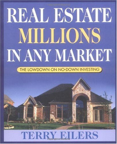 Real Estate Millions In Any Market 1st Edition Terry Eilers