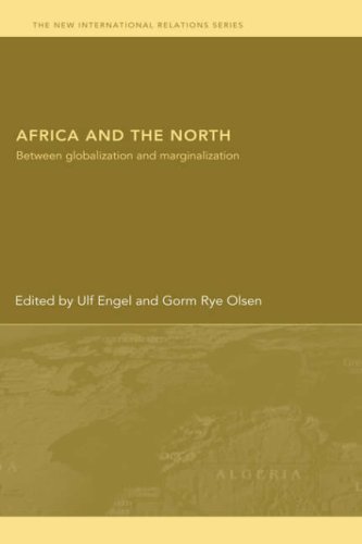 Africa And The North Between Globalization And Marginalization The New International Relations 1st Edition Ulf Engel