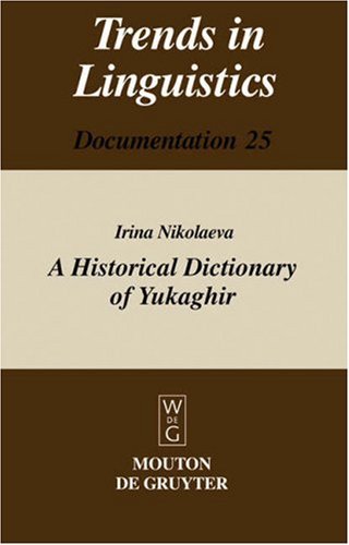 A Historical Dictionary Of Yukaghir Trends In Linguistics Documentation Vol 25 Irina Nikolaeva