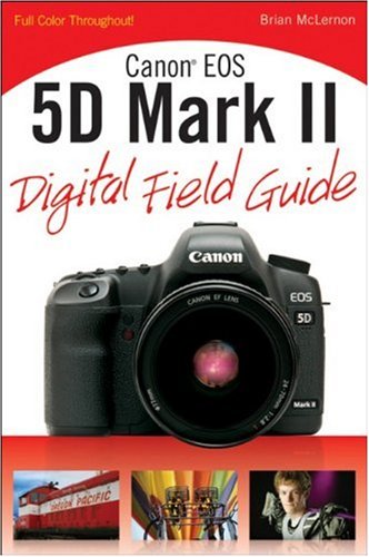 Canon Eos 5d Mark Ii Digital Field Guide 1st Edition Brian Mclernon