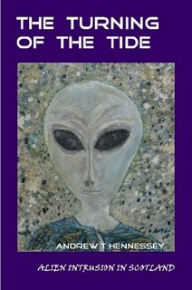 The Turning Of The Tide Alien Intrusion In Scotland Andrew Hennessey