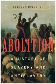 Abolition A History Of Slavery And Antislavery 1st Edition Seymour Drescher