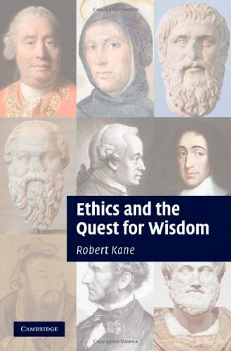 Ethics And The Quest For Wisdom 1st Edition Robert Kane